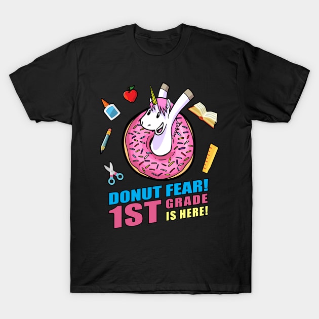 Donut Fear! 1st Grade Is Here! Back To School Unicorn Gift T-Shirt by grendelfly73